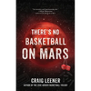 There's No Basketball on Mars - Paperback