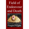 Field of Endeavour and Death - Hardcover
