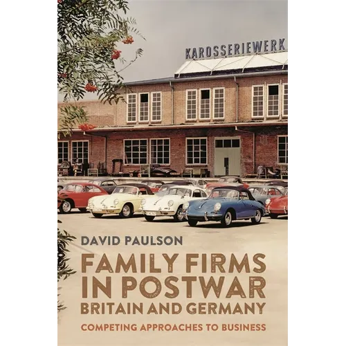 Family Firms in Postwar Britain and Germany: Competing Approaches to Business - Paperback