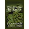 What Have You to Live For? - Paperback