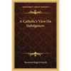 A Catholic's View On Indulgences - Paperback