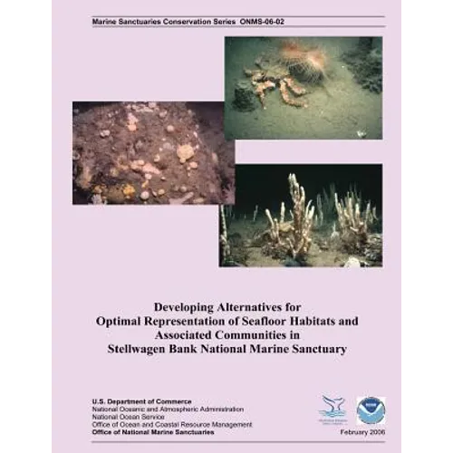 Developing Alternatives for Optimal Representation of Seafloor Habitats and Associated Communities in Stellwagen Bank National Marine Sanctuary - Paperback