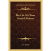 The Life Of Oliver Wendell Holmes - Paperback