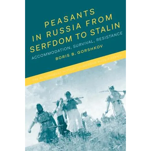 Peasants in Russia from Serfdom to Stalin: Accommodation, Survival, Resistance - Paperback