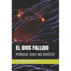 El Dios Fallido: Porqué Dios No Existe? - Paperback
