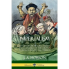 Imperialism: A Study of the History, Politics and Economics of the Colonial Powers in Europe and America - Paperback
