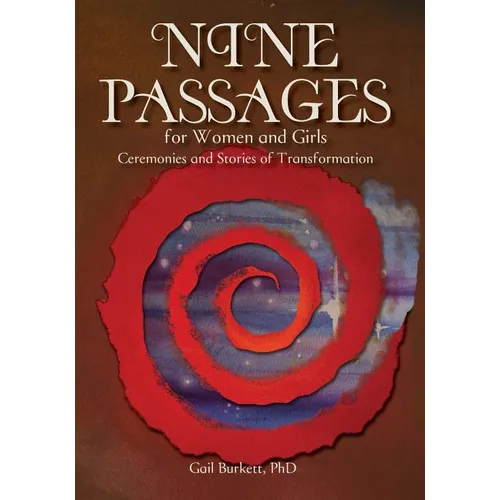 Nine Passages for Women and Girls: Ceremonies and Stories of Transformation - Paperback