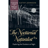 The Nocturnal Naturalist: Exploring the Outdoors at Night - Paperback