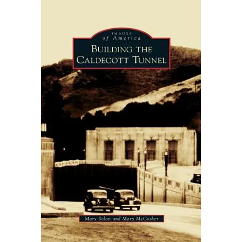 Building the Caldecott Tunnel - Hardcover