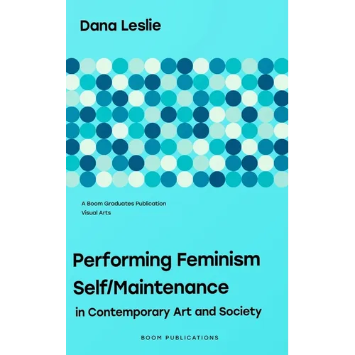 Performing Feminism Self/Maintenance: in Contemporary Art and Society - Paperback