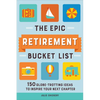 The Epic Retirement Bucket List: 150 Globetrotting Ideas to Inspire Your Next Chapter - Paperback