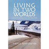 Living in Two Worlds: A Gwich'in Women Tells Her True Story - Paperback
