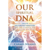Our Spiritual DNA: Twelve Ascended Masters and the Evidence for Our Divine Ancestry - Paperback
