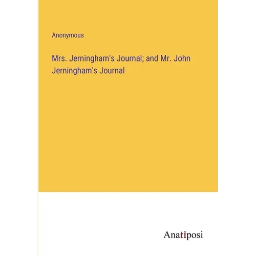 Mrs. Jerningham's Journal; and Mr. John Jerningham's Journal - Paperback