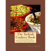 The Turkish Cookery Book: A Collection of Recipes From The Best Turkish Authorities - Paperback
