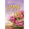 Emmy and the Iris: A Fanciful French Twist on The Secret Garden - Paperback