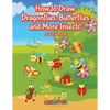 How to Draw Dragonflies, Butterflies and More Insects! Activity Book - Paperback
