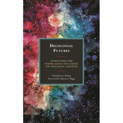 Decolonial Futures: Intercultural and Interreligious Intelligence for Theological Education - Paperback