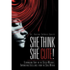 She Think She Cute!: Eliminating Envy in the Sister Without; Empowering Excellence from the Soul Within - Paperback