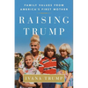 Raising Trump: Family Values from America's First Mother - Paperback
