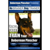 Doberman Pinscher Training Dog Training with the No BRAINER Dog TRAINER WE Make it THAT Easy!: How to EASILY TRAIN Your Doberman Pinchser - Paperback