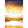 Revealing the Healer: A Complete Guide to Manifesting the Healing Power of Jesus - Paperback