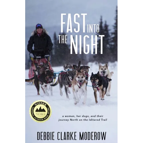 Fast Into the Night: A Woman, Her Dogs, and Their Journey North on the Iditarod Trail - Paperback
