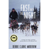 Fast Into the Night: A Woman, Her Dogs, and Their Journey North on the Iditarod Trail - Paperback