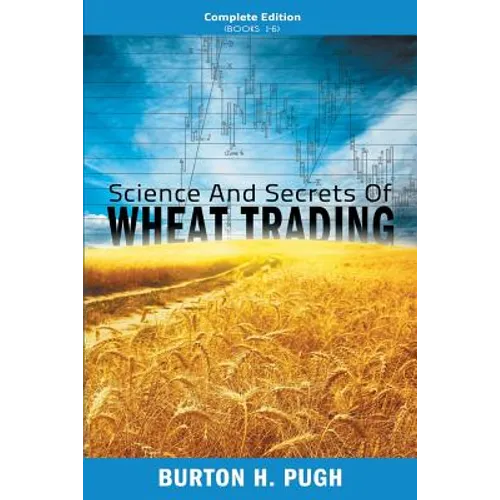 Science and Secrets of Wheat Trading: Complete Edition (Books 1-6) - Paperback