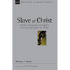 Slave of Christ: A New Testament Metaphor for Total Devotion to Christ Volume 8 - Paperback