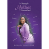 The Strength of a Mother Is Unmatched - Hardcover