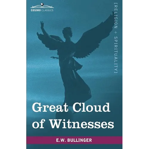 Great Cloud of Witnesses: A Series of Papers on Hebrews XI - Paperback