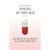 Young at Any Age: Secrets to Slowing the Aging Process - Hardcover