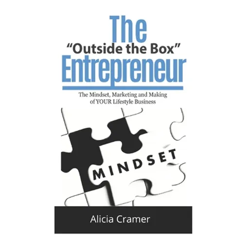 The Outside the Box Entrepreneur: The Mindset, Marketing and Making of YOUR Lifestyle Business - Paperback