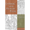 Luther and the Hungry Poor - Hardcover