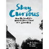 Stay Curious: How We Created a World Class Event in a Cowshed - Hardcover