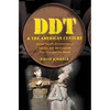 DDT and the American Century: Global Health, Environmental Politics, and the Pesticide That Changed the World - Paperback
