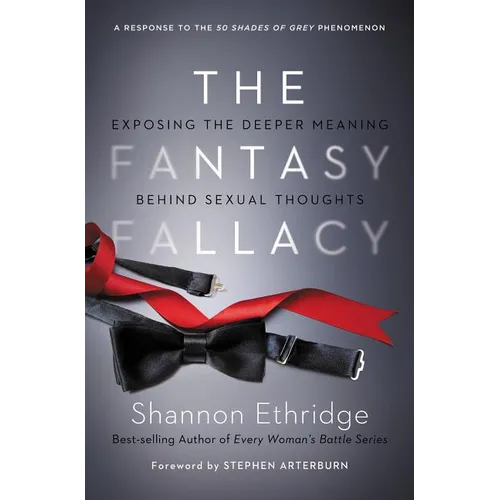 The Fantasy Fallacy: Exposing the Deeper Meaning Behind Sexual Thoughts - Paperback