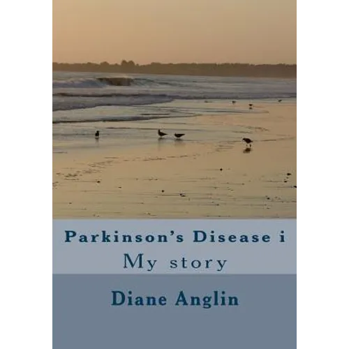 Parkinson's Disease i: My story - Paperback