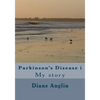 Parkinson's Disease i: My story - Paperback