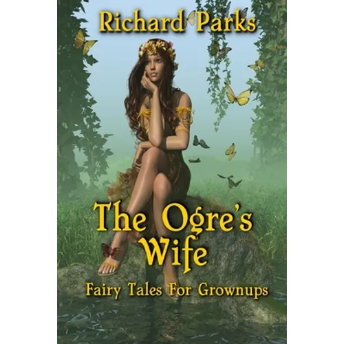 The Ogre's Wife: Fairy Tales for Grownups - Paperback