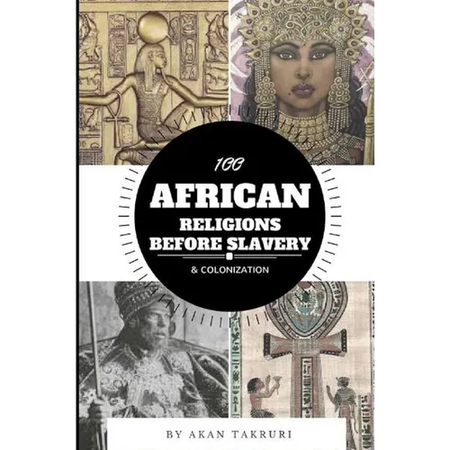 100 African religions before slavery & colonization - Paperback