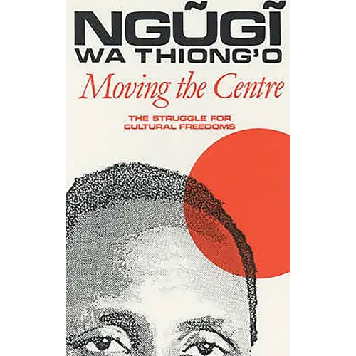 Moving the Centre: The Struggle for Cultural Freedoms - Paperback