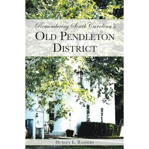 Remembering South Carolina's Old Pendleton District - Hardcover
