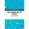 Irish Writers and the Thirties: Art, Exile and War - Paperback