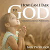 How Can I Talk to God? - Children's Christian Prayer Books - Paperback