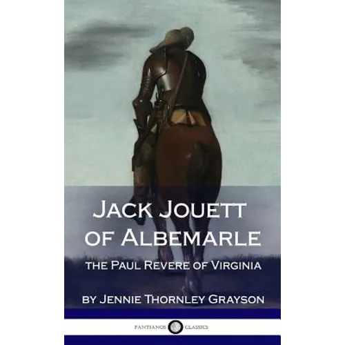 Jack Jouett of Albemarle: the Paul Revere of Virginia (Hardcover) - Hardcover