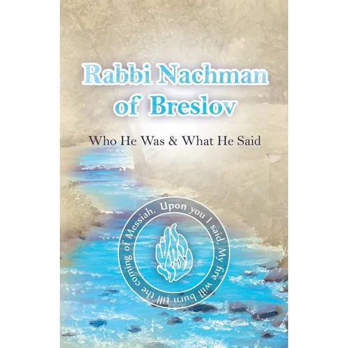 Rabbi Nachman of Breslov; Who He Was, and What He Said - Paperback