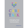 Care Talk: Untangling Great Communication - Paperback