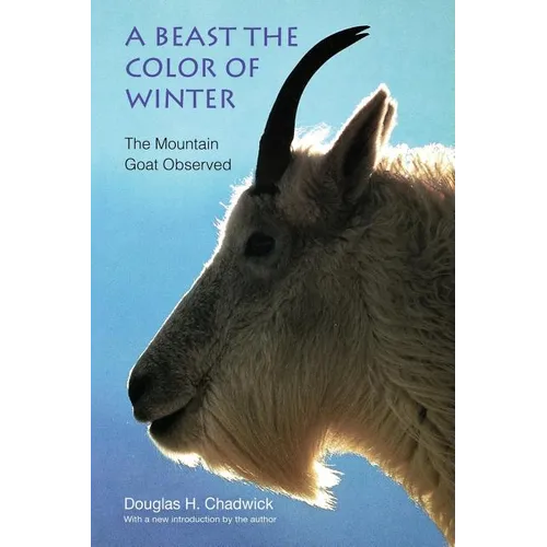 A Beast the Color of Winter: The Mountain Goat Observed - Paperback